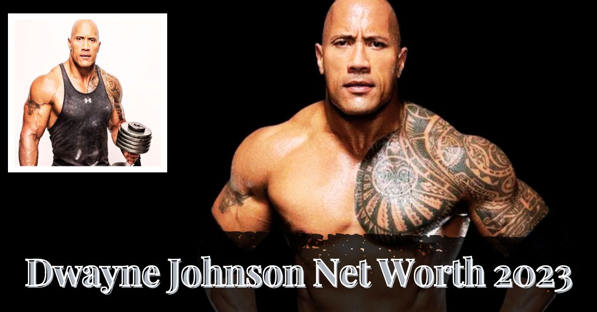 Dwayne Johnson Net Worth 2023 is the Most Electrifying Fortune in