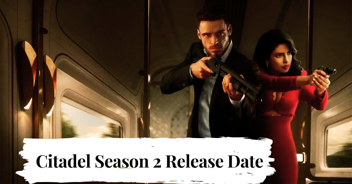 Citadel Season 2 Release Date What Can We Expect From It?