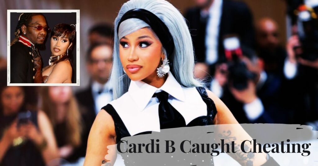 Cardi B Caught Cheating