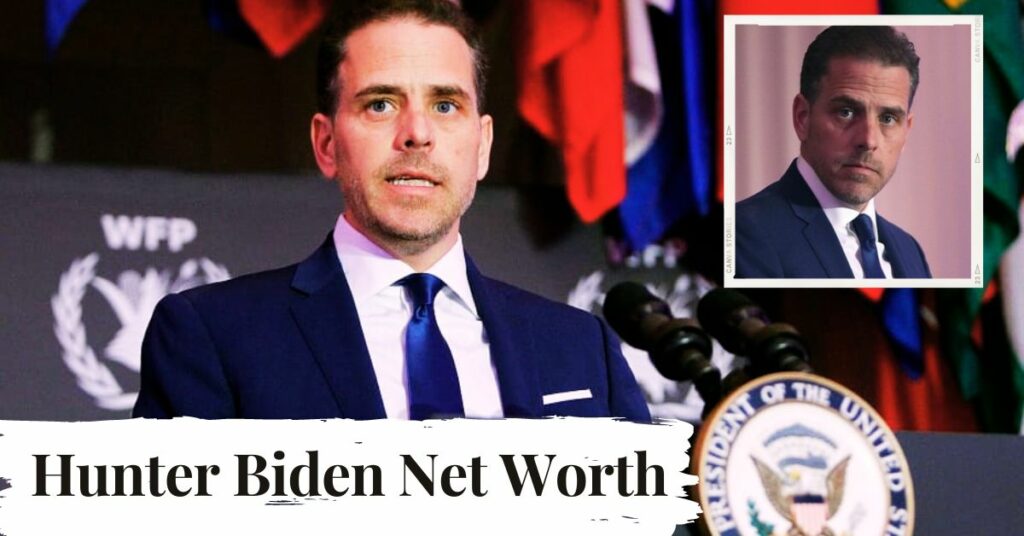 Hunter Biden Net Worth