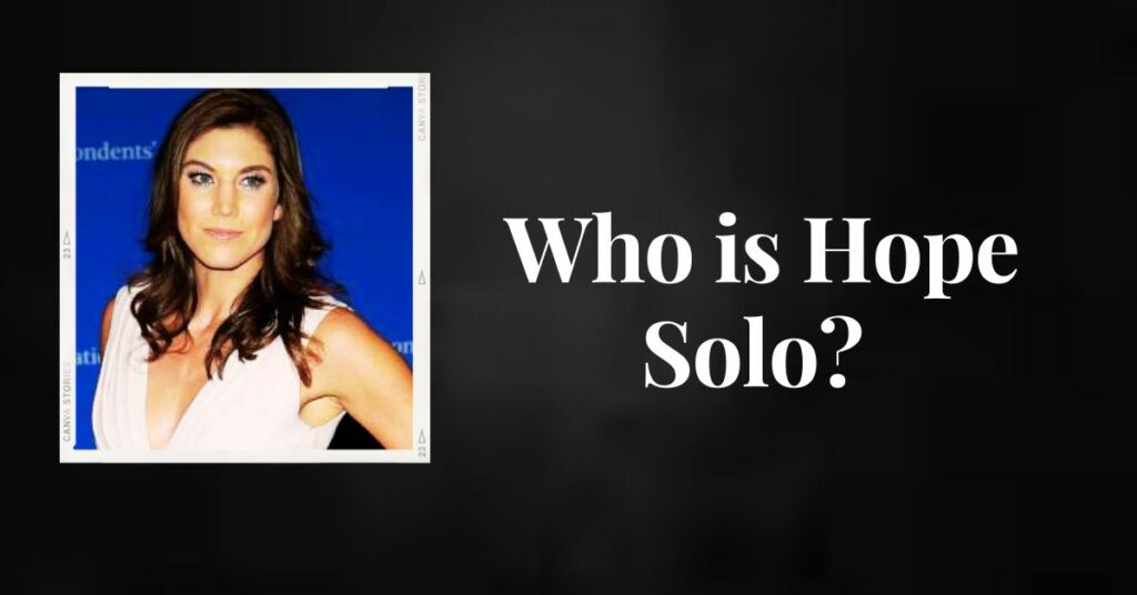 Who is Hope Solo