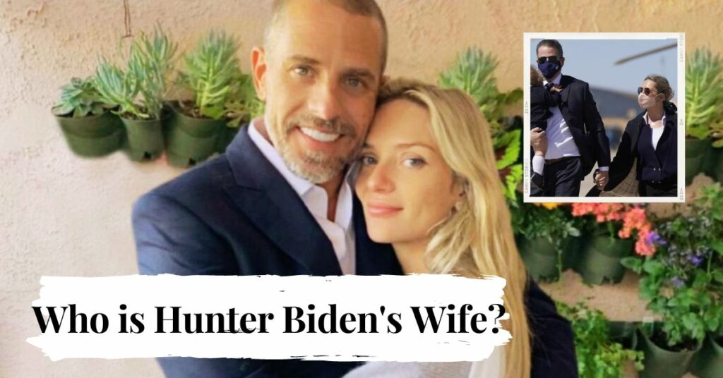 Who is Hunter Biden's Wife