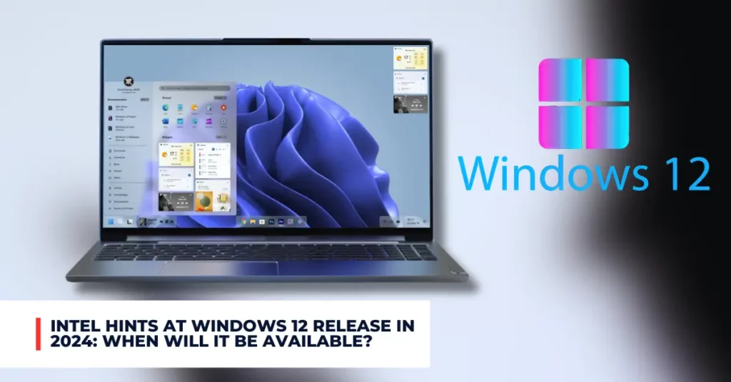 Intel Hints at Windows 12 Release in 2024