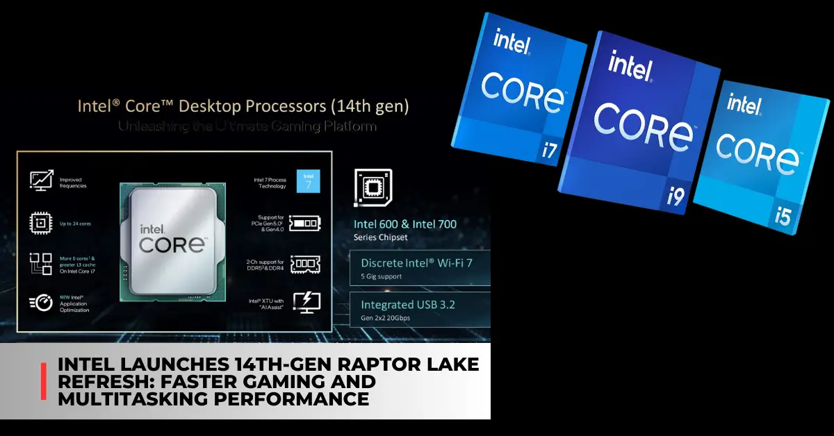 Intel Launches 14th-Gen Raptor Lake Refresh: Faster Gaming And ...