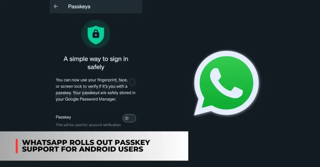 WhatsApp Rolls Out Passkey Support for Android Users