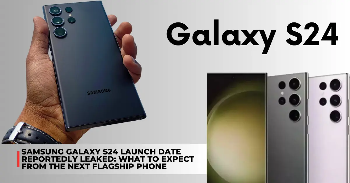 Samsung Galaxy S24 Launch Date Reportedly Leaked: What to Expect From ...