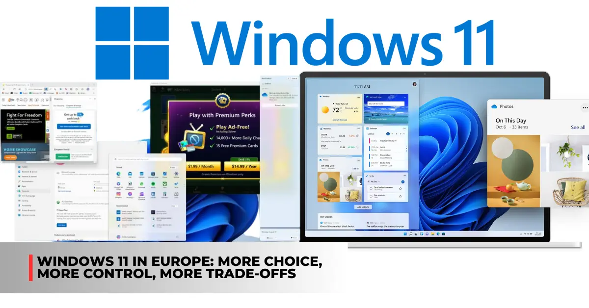 Windows 11 in Europe: More Choice, More Control, More Trade-Offs ...