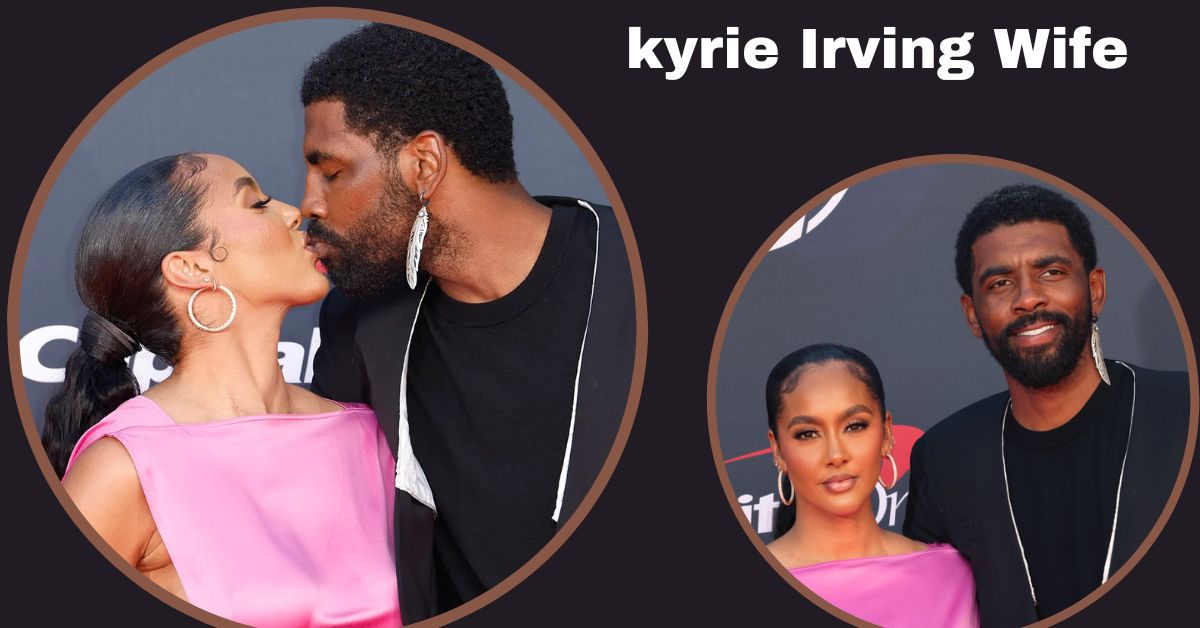 Kyrie Irving Wife 1 